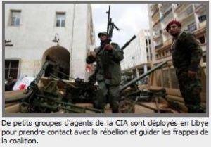 XXV 3 - Des groupuscules de la CIA pour soutenir les prétendus rebelles et guider les frappes de l'Otan, Libye, mars 2011